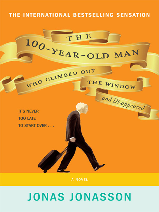 Title details for The 100-Year-Old Man Who Climbed Out the Window and Disappeared by Jonas Jonasson - Wait list